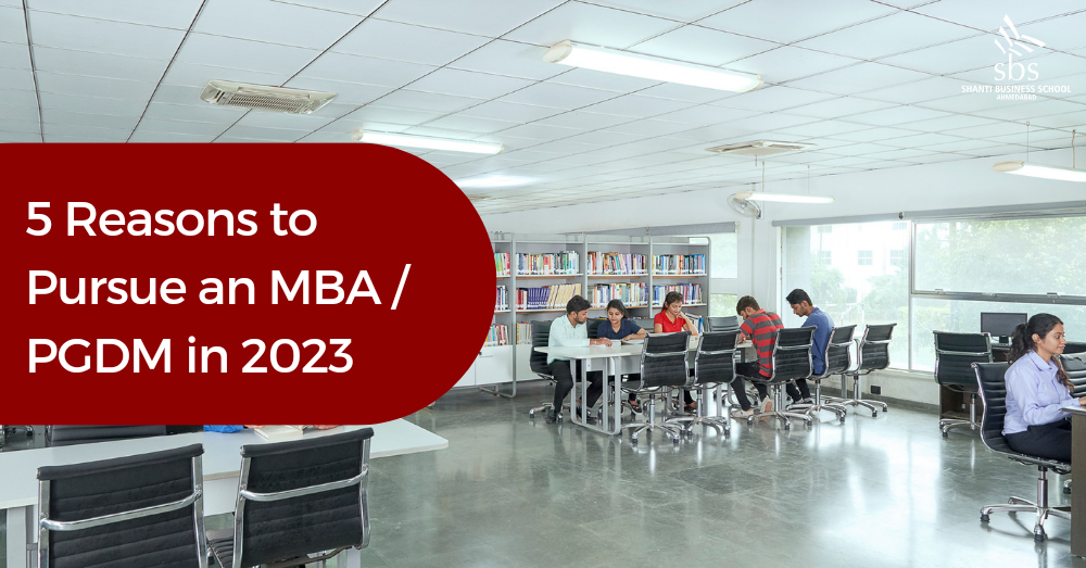 5 Reasons to Pursue an MBA/PGDM in 2023